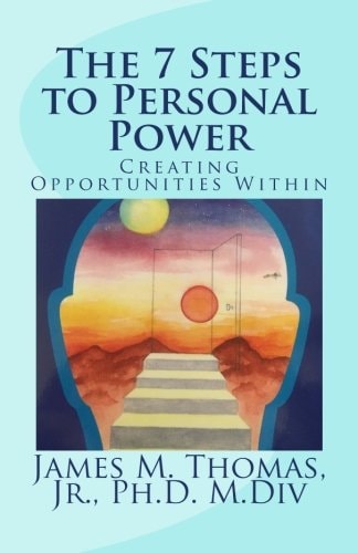 The 7 Steps to Personal Power Creating Opportunities Within
