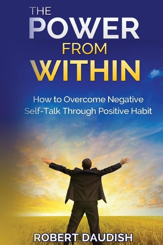 The Power From Within How To Overcome Negative Self-Talk Through Positive Habits