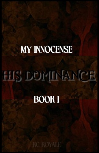 My Innocense... His Dominance (Book 1)