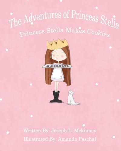 The Adventures of Princess Stella Princess Stella Makes Cookies
