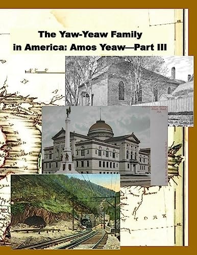 The Yaw-Yeaw Family in America, Volume 10 The Family of Amos Yeaw and Mary Franklin, Part III