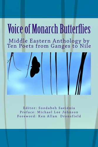 Voice of Monarch Butterflies Middle Eastern Anthology by Ten Poets from Ganges to Nile