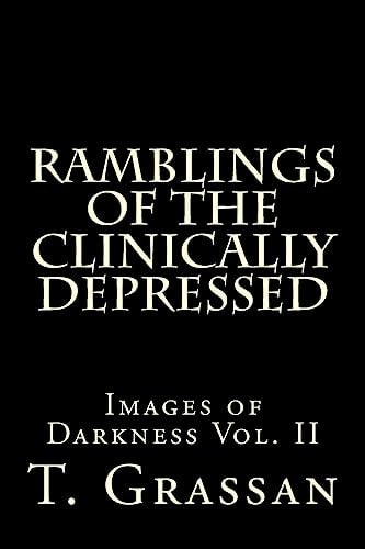 Ramblings of the Clinically Depressed Images of Darkness Vol. II