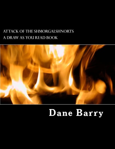 Attack Of The Shmorgalshnorts A Draw As You Read Book