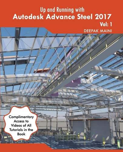 Up and Running with Autodesk Advance Steel 2017 Volume: 1