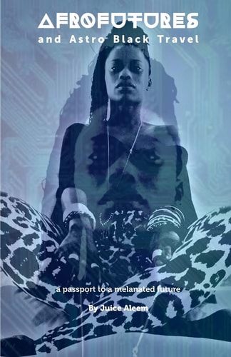 Afrofutures and Astro Black Travel A Passport to Melanated Futures
