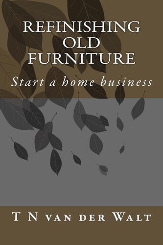 Refinishing Old Furniture Start a Home Business