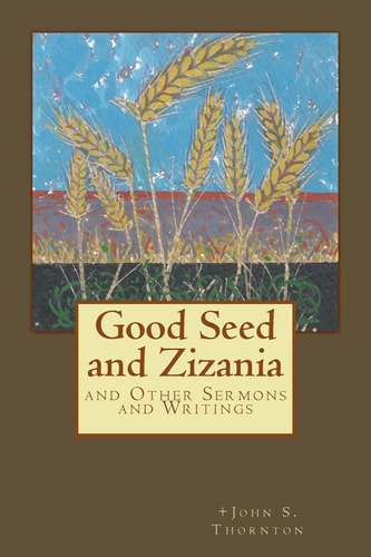 Good Seed and Zizania And Other Sermons and Writings