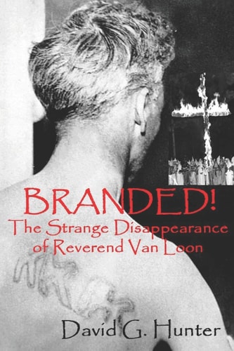 Branded! The Strange Disappearance of Reverend Van Loon