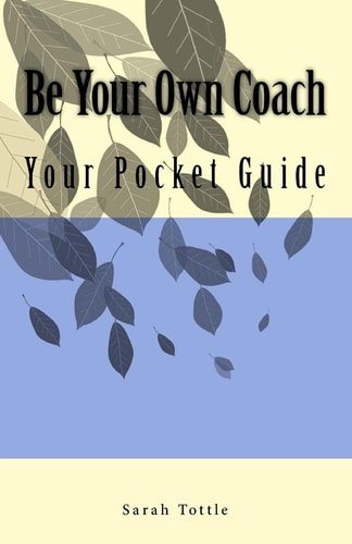 Be Your Own Coach Your Pocket Guide