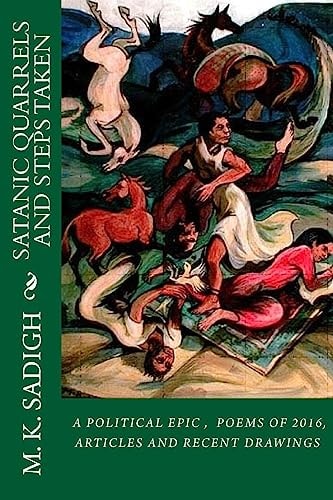 Satanic Quarrels and Steps Taken A Political Epic and a Collection of Coordinated Recent Drawings with My 2016 Poems