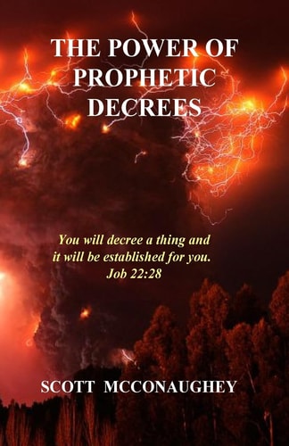 The Power of Prophetic Decrees You Will Decree a Thing and It Will Come to Pass
