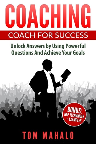 Coaching Coaching For Success, How To Unlock Answers Using Powerful Questions A