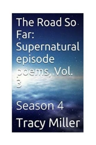 The Road So Far: Supernatural Episode Poems, Vol. 3 Season 4
