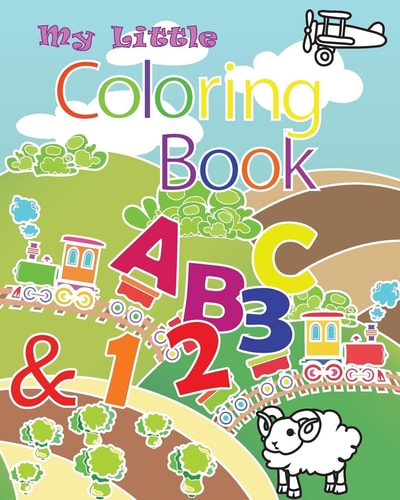 My Little Coloring Book ABC And 123 This Book Contain Illustration of Alphabets from a to Z and Numbers from 0 to 9. Coloring Is a Great Way to Get Children Or Toddler to Learn Alphabet and Number