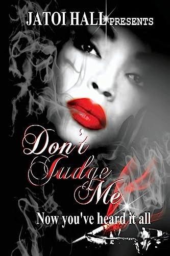 Don't Judge Me! Now You've Heard It All