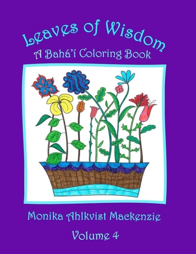Leaves of Wisdom Volume 4 A Baha'i Inspired Coloring Resource
