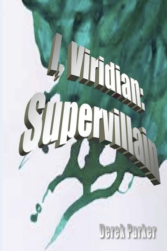 I, Viridian Supervillain