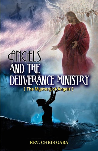 Angels and the Deliverance Ministry The Mystery of Angels
