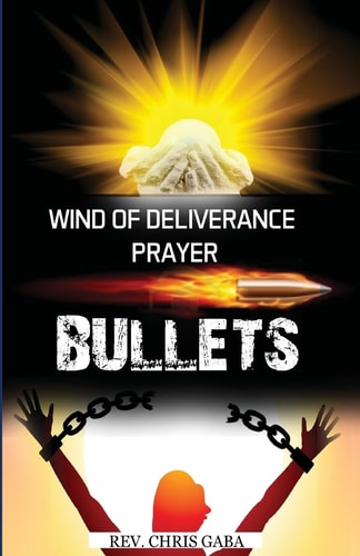 Wind of Deliverance Prayer Bullets Personal Prayer Manual