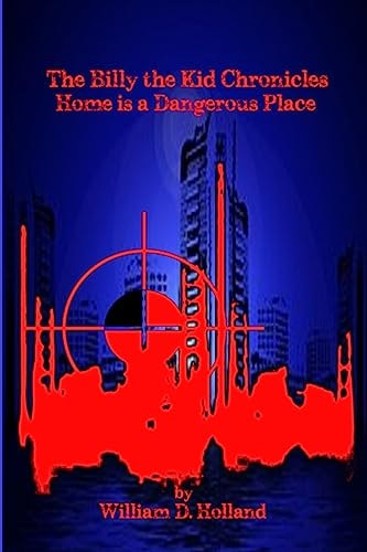The Billy the Kid Chronicles Home is a Dangerous Place