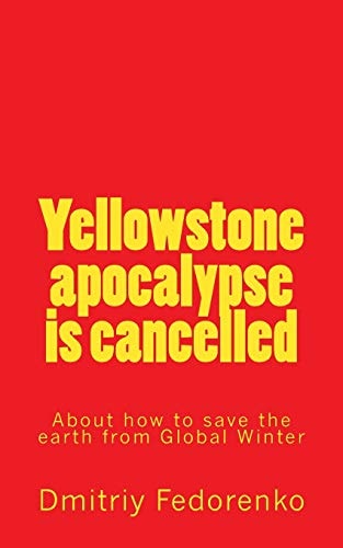 Yellowctone Apocalypse Is Cancelled About How to Save the Earth from Global Winter