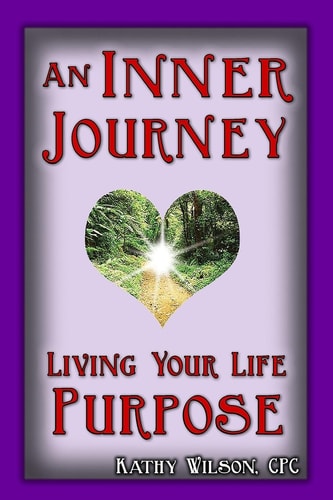An Inner Journey Living Your Life Purpose