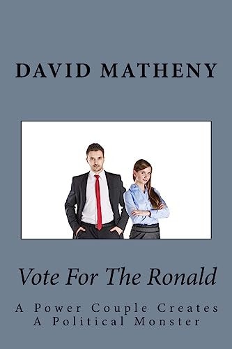 Vote For The Ronald A Power Couple Creates A Political Monster