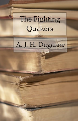 The Fighting Quakers A True Story of the War for Our Union
