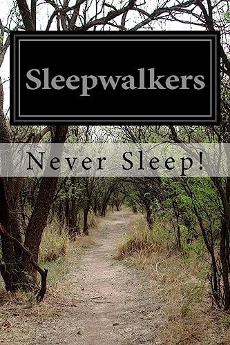 Sleepwalkers Never Sleep!