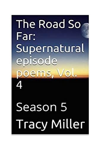 The Road So Far: Supernatural Episode Poems, Vol. 4 Season 5