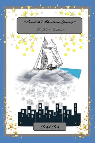 Annabella's Adventurous Journey The White Sailboat