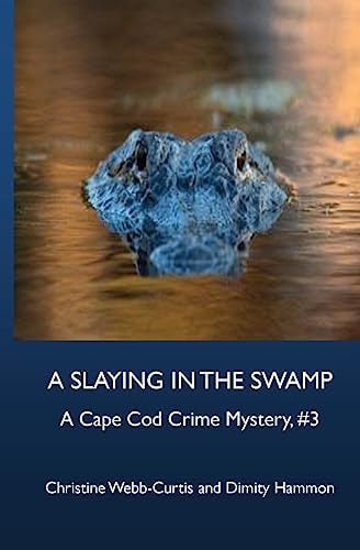 A Slaying in the Swamp A Cape Cod Crime Mystery, #3