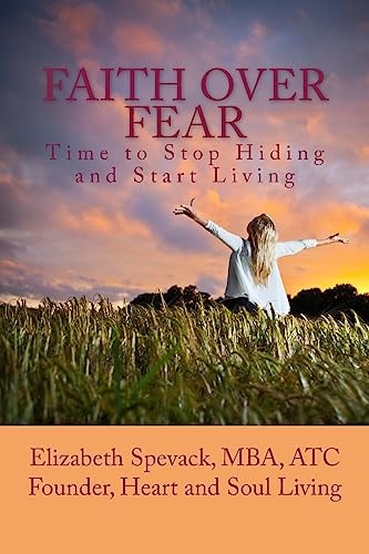 Faith Over Fear Time to Stop Hiding and Start Living