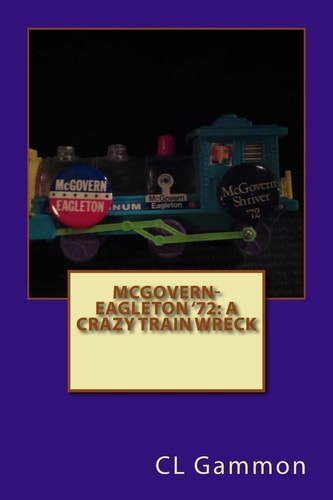 McGovern-Eagleton '72 A Crazy Train Wreck