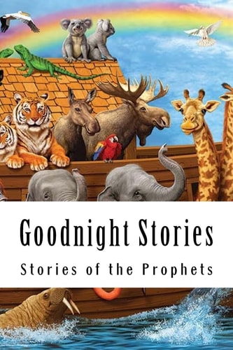 Goodnight Stories Stories of the Prophets