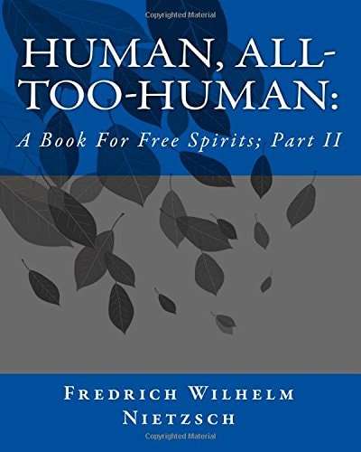 Human, All-Too-Human A Book For Free Spirits; Part II