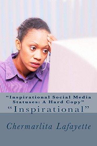 Inspirational Social Media Statuses: a Hard Copy Volume One