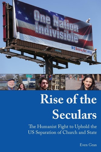 Rise of the Seculars The Humanist Fight to Uphold the US Separation of Church and State