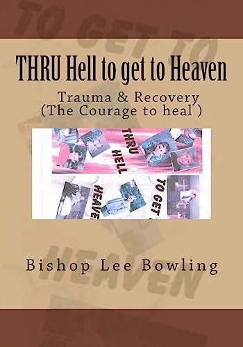THRU Hell to Get to Heaven Truma and Recovery