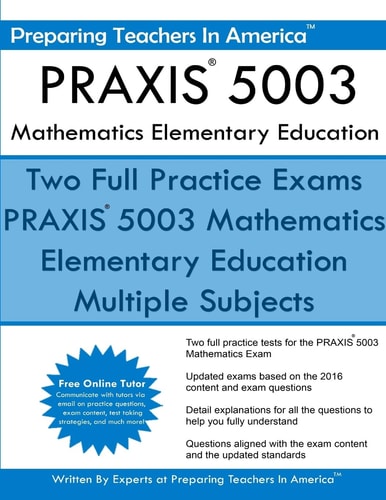 PRAXIS 5003 Mathematics Elementary Education PRAXIS II - Elementary Education Multiple Subjects Exam 5001