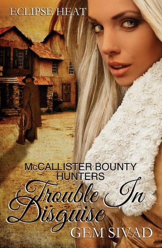 Trouble in Disguise McCallister Bounty Hunters