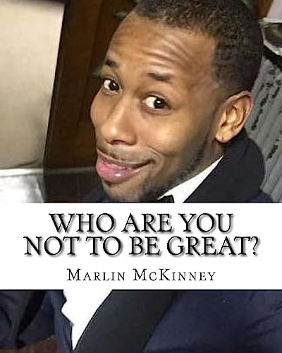 Who Are You Not to Be GREAT? Change Your Mind, Change Your Life