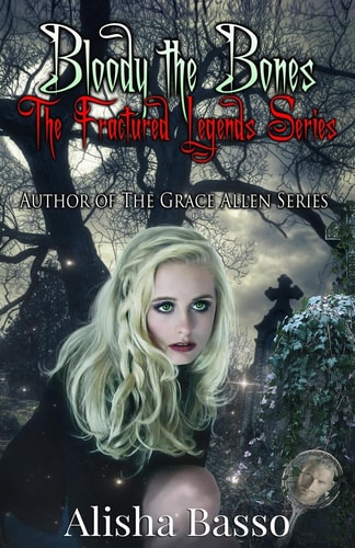 Bloody the Bones The Fractured Legends Series