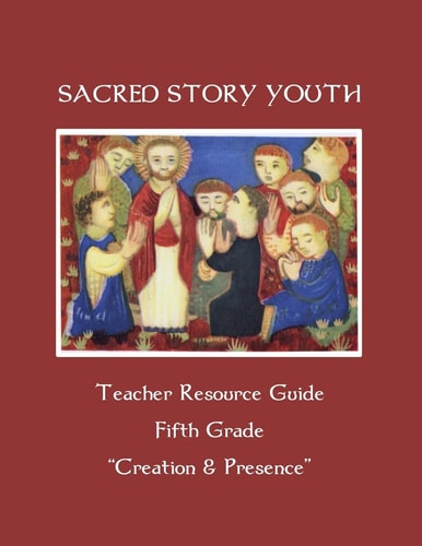 Sacred Story Youth Teacher Resource Guide Fifth Grade Creation and Presence