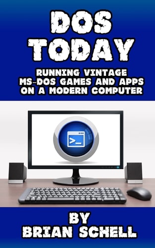 DOS Today Running Vintage MS-DOS Games and Apps on a Modern Computer