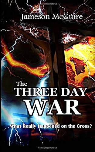 The Three Day War What Really Happened on the Cross?