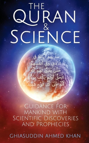 The Quran and Science Guidance for Mankind with Scientific Discoveries and Prophecies