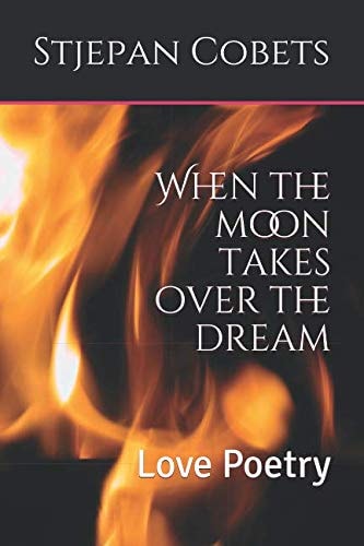 When the Moon Takes Over the Dream Love Poetry