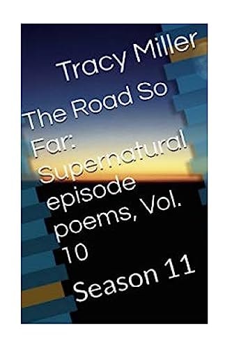 The Road So Far: Supernatural Episode Poems, Vol. 10 Season 11